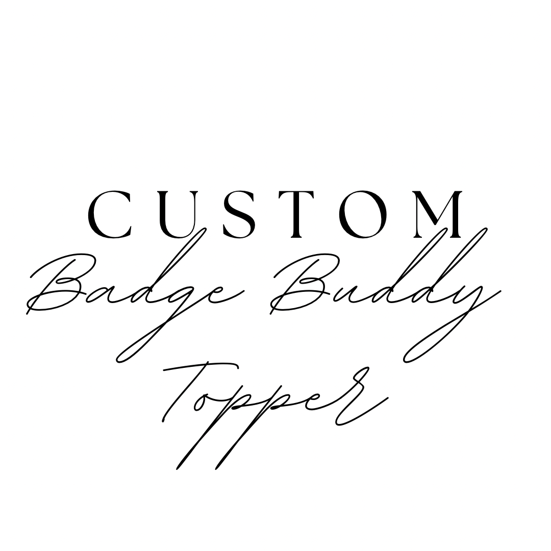 Custom Badge Buddy Topper